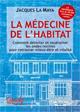 Médecine de l'Habitat . Jacques LA MAYA Médecine de l'Habitat . Jacques LA MAYA