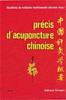 Précis d'Acuponcture chinoise Académie de Médecine (Pékin). Académie M.T.C. Précis d'Acuponcture chinoise Académie de Médecine (Pékin). Académie M.T.C.