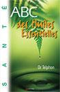 ABC des Huiles Essentielles. Dr Thierry TELPHON ABC des Huiles Essentielles. Dr Thierry TELPHON