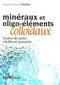 Minéraux et Oligo-éléments colloidaux. Marie France Muller Minéraux et Oligo-éléments colloidaux. Marie France Muller