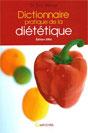 Dictionnaire pratique de la diététique. Dr Éric MENAT Dictionnaire pratique de la diététique. Dr Éric MENAT