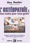 Ostéopathie, deux mains pour vous guérir. Guy ROULIER Ostéopathie, deux mains pour vous guérir. Guy ROULIER