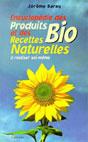 Encyclopédie des produits bio et des recettes naturelles. Jérôme BARAY Encyclopédie des produits bio et des recettes naturelles. Jérôme BARAY