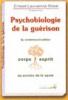 PSYCHOBIOLOGIE DE LA GUERISON Ernest Lawrence ROSSI PSYCHOBIOLOGIE DE LA GUERISON Ernest Lawrence ROSSI