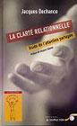 Clarté relationnelle (La). Jacques Déchance - Jacques Salomé Clarté relationnelle (La). Jacques Déchance - Jacques Salomé