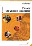 Ecoute, une voie vers la confiance (L'). Alain CORNELLY Ecoute, une voie vers la confiance (L'). Alain CORNELLY