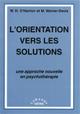 L'orientation vers les solutions. Une approche nouvelle en psychothérapie. O'HANLON W. H., WEINER-DAVIS M. L'orientation vers les solutions. Une approche nouvelle en psychothérapie. O'HANLON W. H., WEINER-DAVIS M.