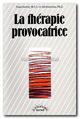 La thérapie provocatrice. FARRELLY F., BRANDSMA J La thérapie provocatrice. FARRELLY F., BRANDSMA J