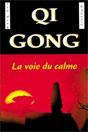 Qi Gong, la voie du calme. Dr. Liu DONG Qi Gong, la voie du calme. Dr. Liu DONG