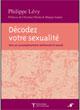 Décodez votre Sexualité Philippe LÉVY Décodez votre Sexualité Philippe LÉVY