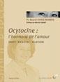 Ocytocine : l'hormone de l'amour Kerstin UVNÄS MOBERG (Pr.) Ocytocine : l'hormone de l'amour Kerstin UVNÄS MOBERG (Pr.)