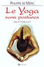 Le yoga sans postures. Philippe de MERIC Le yoga sans postures. Philippe de MERIC