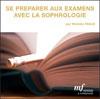 Se préparer aux examens avec la sophrologie. Michèle FREUD Se préparer aux examens avec la sophrologie. Michèle FREUD
