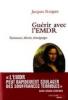 Guérir avec l'EMDR : Traitement, théorie, témoignages. Jacques Roques Guérir avec l'EMDR : Traitement, théorie, témoignages. Jacques Roques