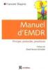 Manuel d'EMDR : Principes, protocoles, procédures. Francine Shapiro, Jacques Roques Manuel d'EMDR : Principes, protocoles, procédures. Francine Shapiro, Jacques Roques
