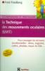 Comprendre la Technique des mouvements oculaires (EMT). Fred Friedberg Comprendre la Technique des mouvements oculaires (EMT). Fred Friedberg