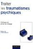 Traiter les traumatismes psychiques : Clinique et prise en charge. François Lebigot Traiter les traumatismes psychiques : Clinique et prise en charge. François Lebigot