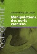 Manipulations des nerfs crâniens. Jean-Pierre Barral , Alain Croibier Manipulations des nerfs crâniens. Jean-Pierre Barral , Alain Croibier