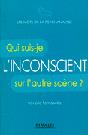 L'Inconscient: Qui suis-je sur l'autre scène ? L'Inconscient: Qui suis-je sur l'autre scène ?