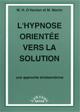 L'hypnose orientée vers la solution. Une approche ericksonienne. O'HANLON W. H., MARTIN M. L'hypnose orientée vers la solution. Une approche ericksonienne. O'HANLON W. H., MARTIN M.
