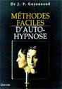 Méthodes faciles d'Auto-Hypnose. Jean-P. GUYONNAUD Méthodes faciles d'Auto-Hypnose. Jean-P. GUYONNAUD