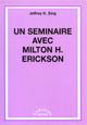 Un Séminaire avec Milton H. Erickson . ZEIG J. K. Un Séminaire avec Milton H. Erickson . ZEIG J. K.