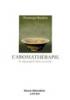 Aromathérapie, Se soigner par les H.E. Dominique BAUDOUX